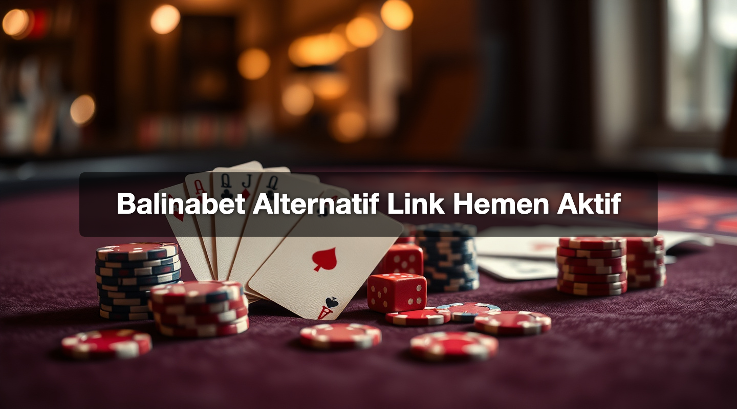 Balinabet Alternatif Link Hemen Aktif