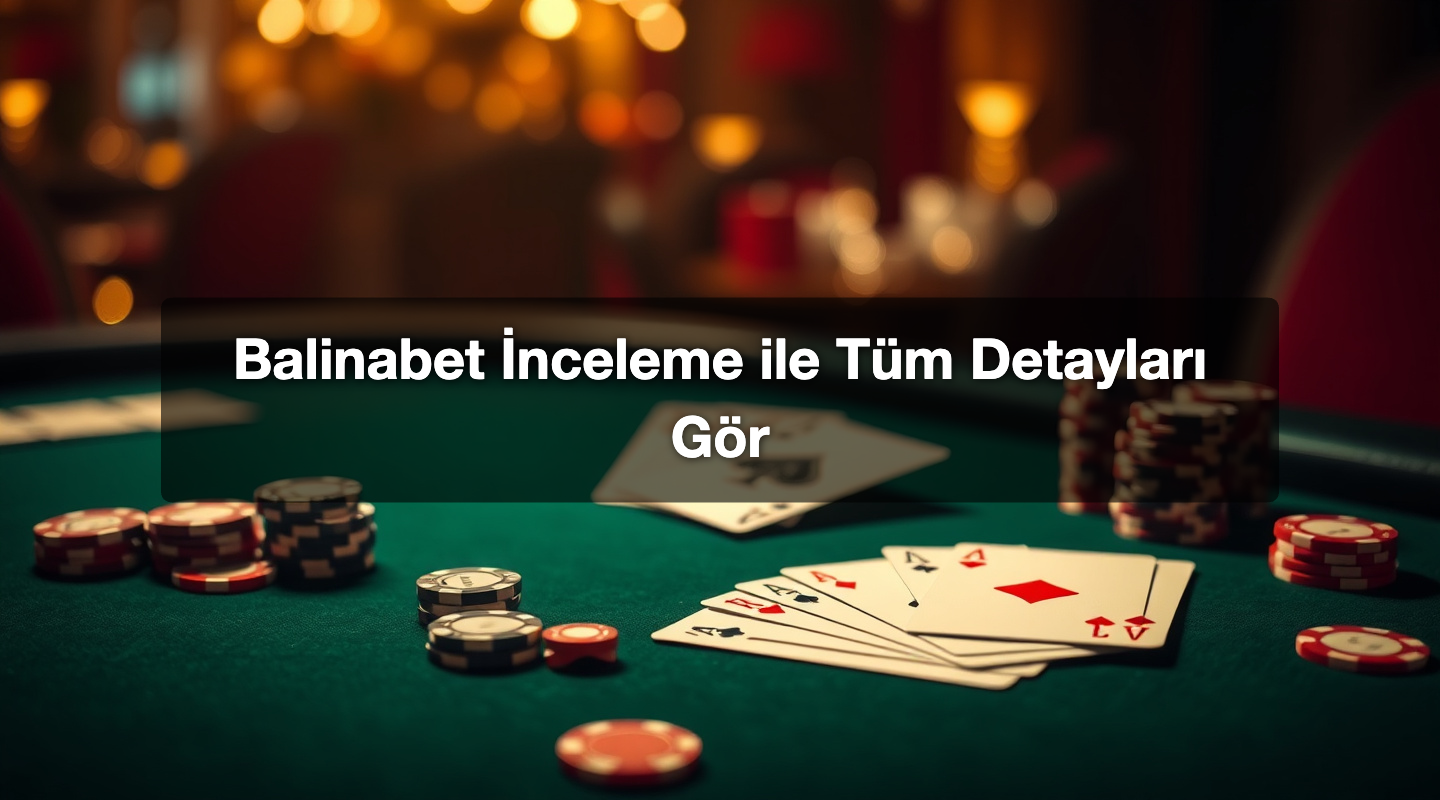 Balinabet İnceleme ile Tüm Detayları Gör