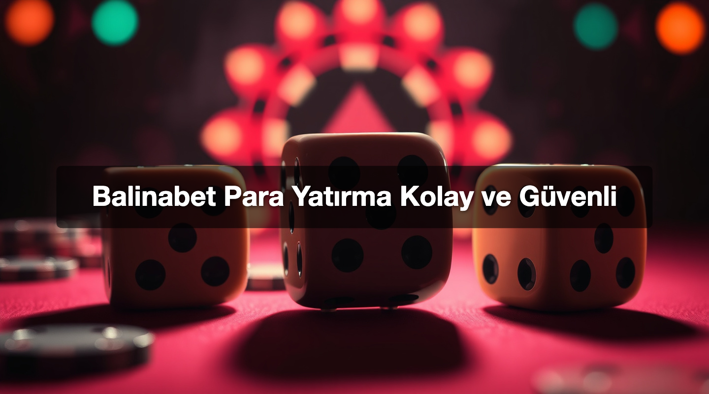 Balinabet Para Yatırma Kolay ve Güvenli